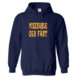 Miserable Old Fart Classic Unisex Funny Kids and Adults Pullover Hoodie